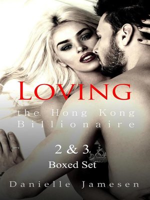 cover image of Loving the Hong Kong Billionaire 2 & 3 Boxed Set